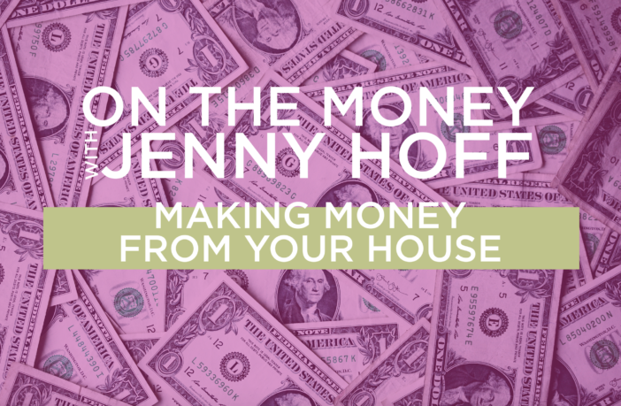 On The Money: Making Money From Your House