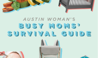 Austin Woman Magazine Busy Moms' Survival Guide