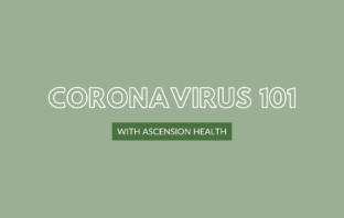 Coronavirus 101 - Ascension Health - Austin Woman Magazine