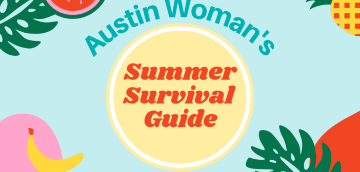 Austin Woman’s Summer Survival Guide